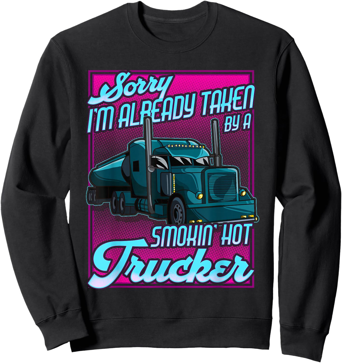 Trucker Wife Trucker Girlfriend taken by a Hot Truck Driver Sweatshirt - Sweatshirt | Black