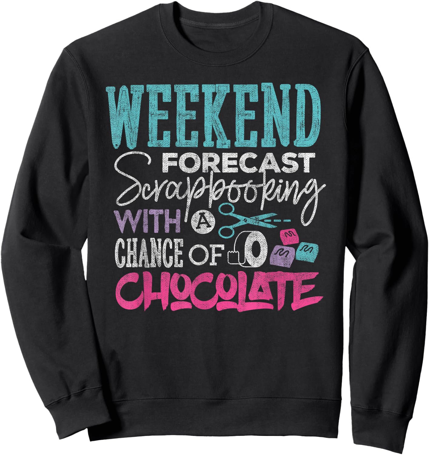 Scrapbook Shirt Weekend Forecast Scrapbooking Funny Crafting Sweatshirt - Sweatshirt | Black