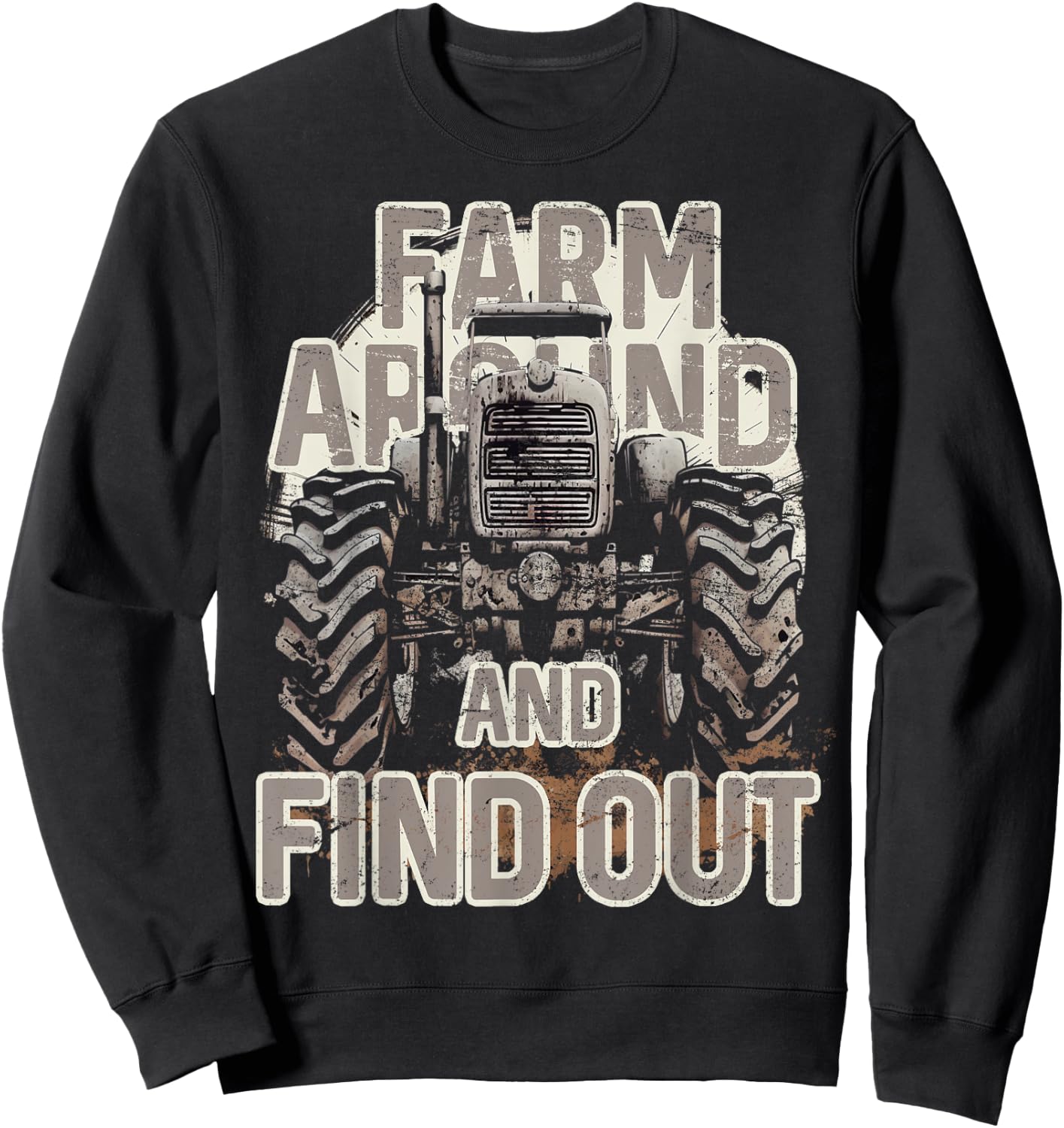 Farm Around and Find Out Funny Farming Tractor Sweatshirt - Sweatshirt | Black