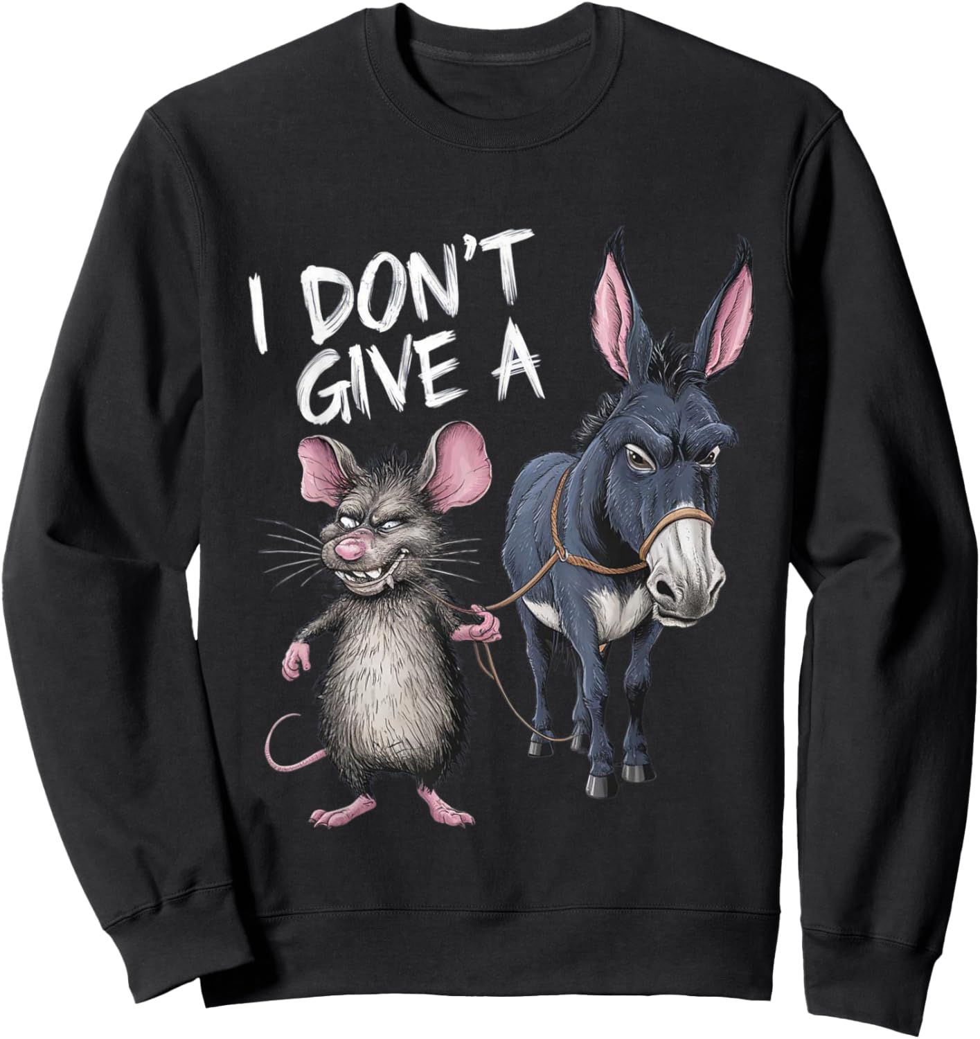 I Don't Give a Rats Ass Mouse & Donkey Funny Sweatshirt - Sweatshirt | Black
