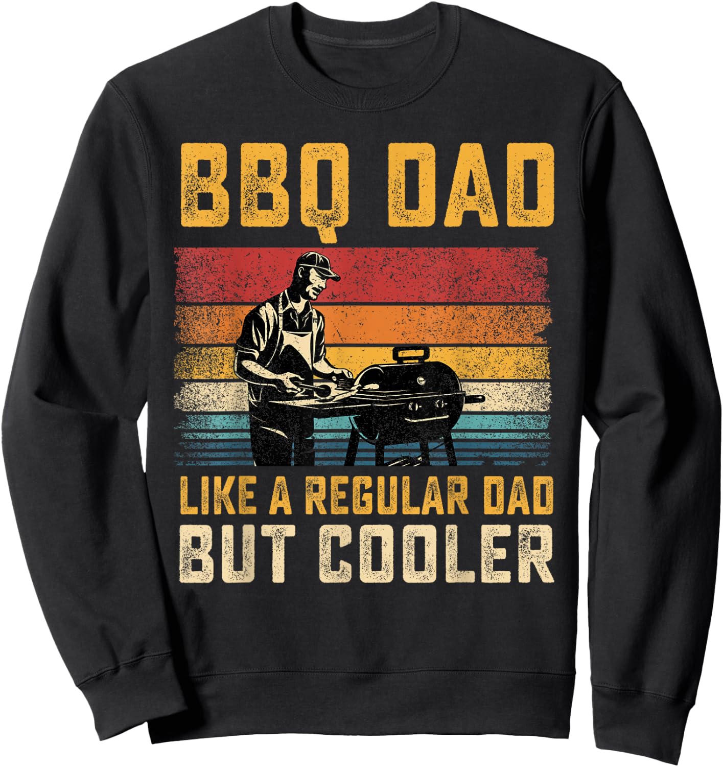 BBQ Dad Like Regular Dad But Cooler Father's Day Sweatshirt - Sweatshirt | Black