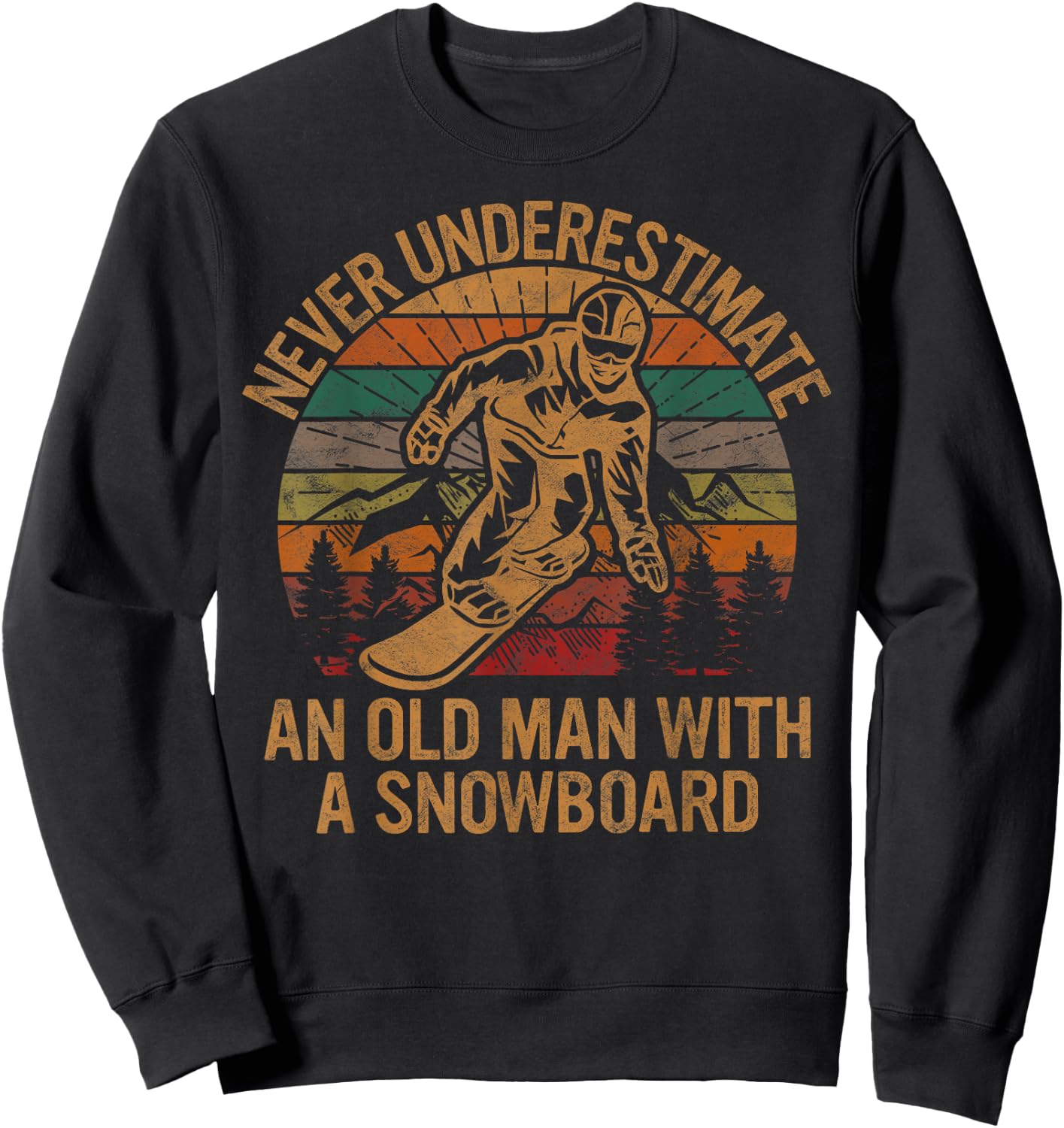 Never Underestimate An Old Man With A Snowboard Snowboarding Sweatshirt - Sweatshirt | Black