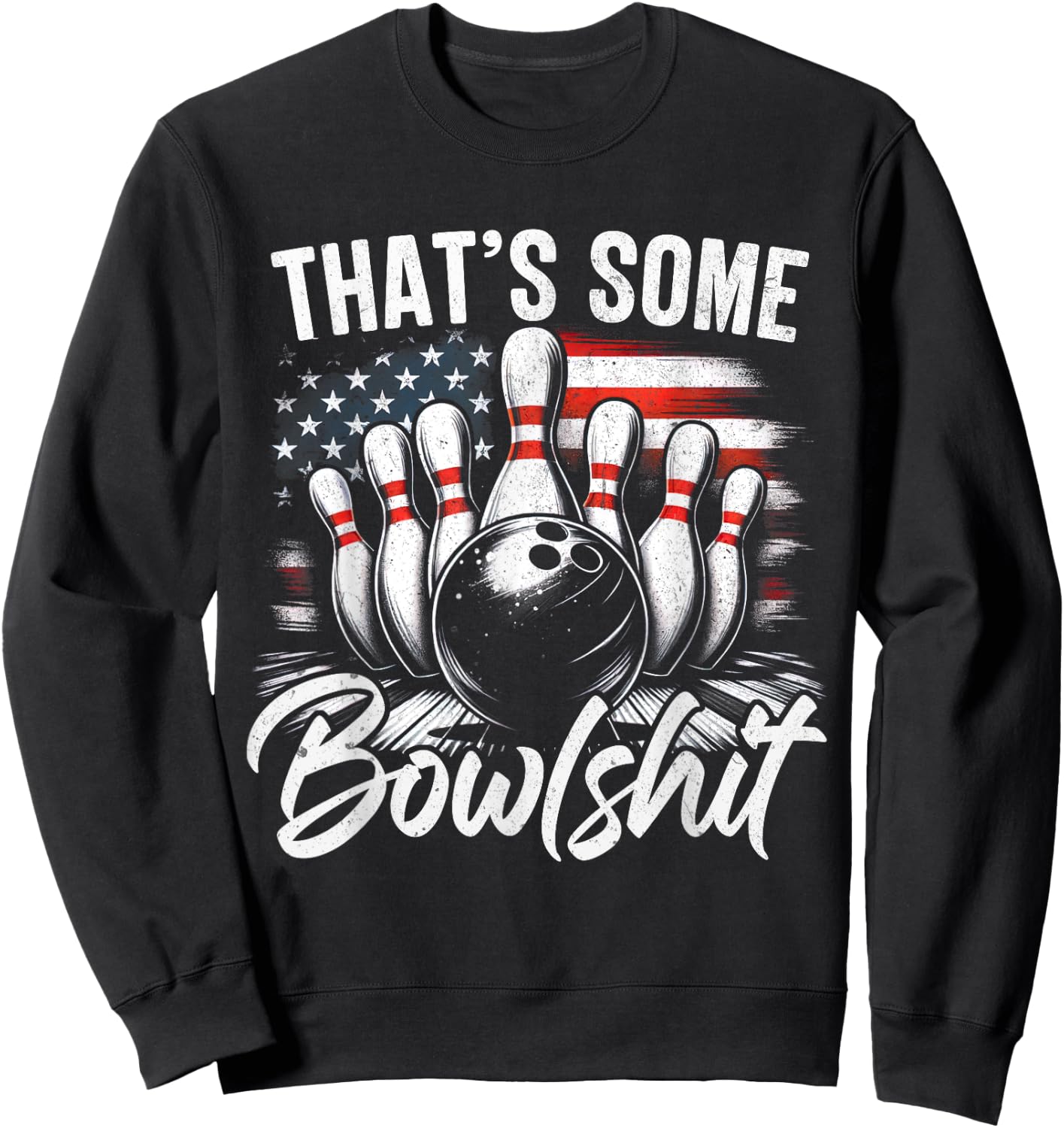 That's Some Bowlshit Vintage Funny USA FLag Bowling Bowler Sweatshirt - Sweatshirt | Black