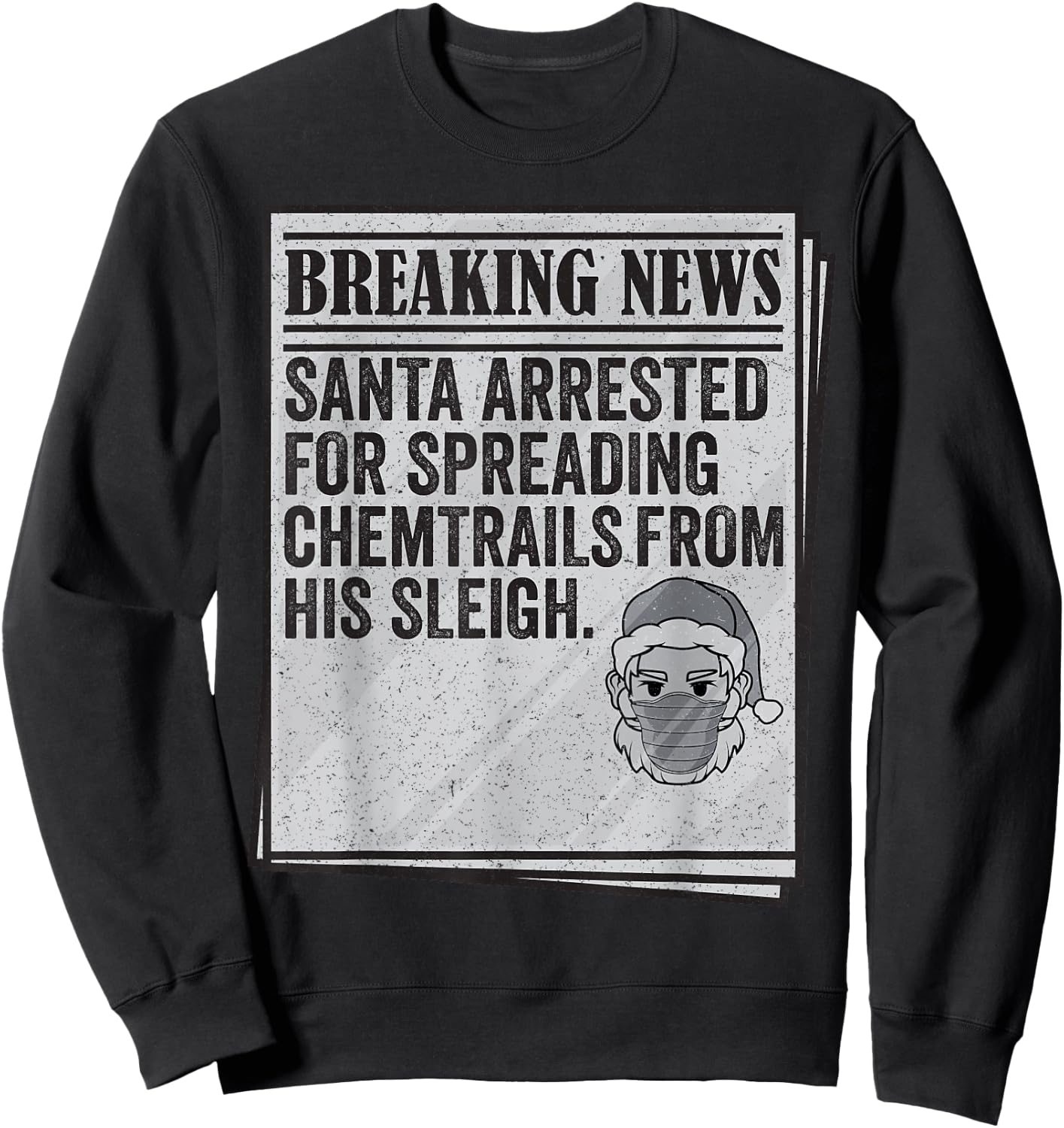 Conspiracy Meme - Santa Arrested Spread Chemtrails Christmas Sweatshirt - Sweatshirt | Black