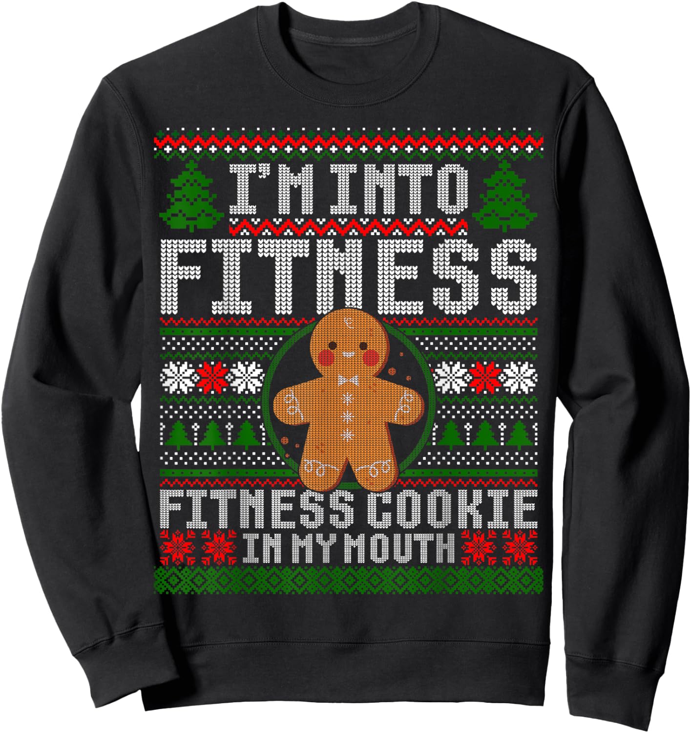 I'm Into Fitness Cookie Gingerbread Ugly Christmas Sweater Sweatshirt - Sweatshirt | Black
