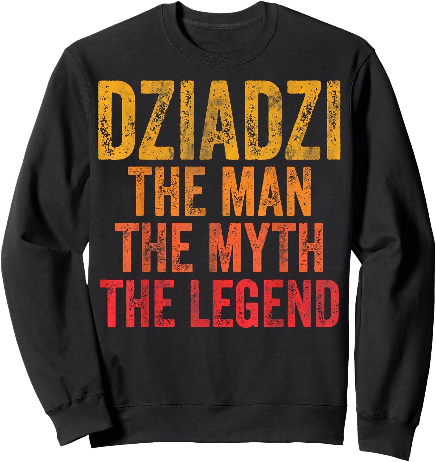 Dziadzi The Man The Myth The Legend Shirt Father's Day Sweatshirt - Sweatshirt | Black