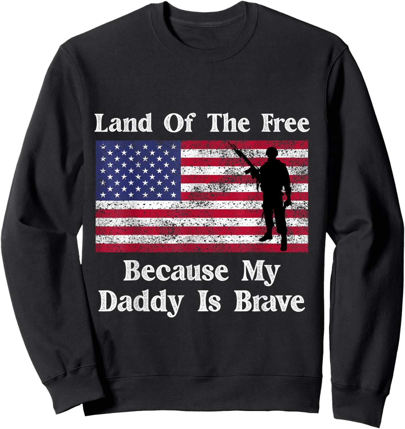 Land Of The Free Because My Daddy Is Brave Military Child Sweatshirt - Sweatshirt | Black