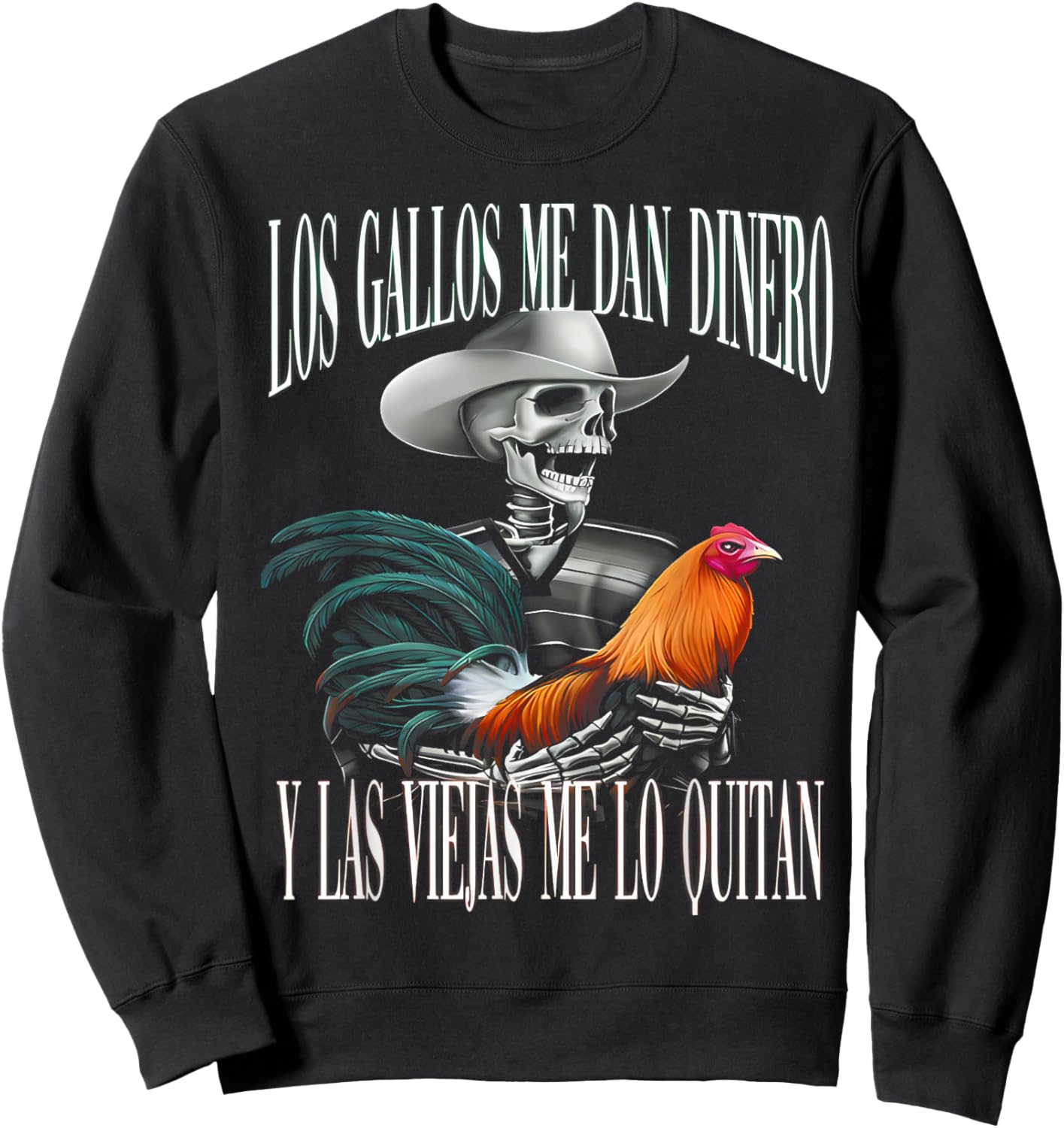 Los Gallos Me Dan Dinero Las Mujeres Me Los Quitan Sweatshirt - Sweatshirt | Black