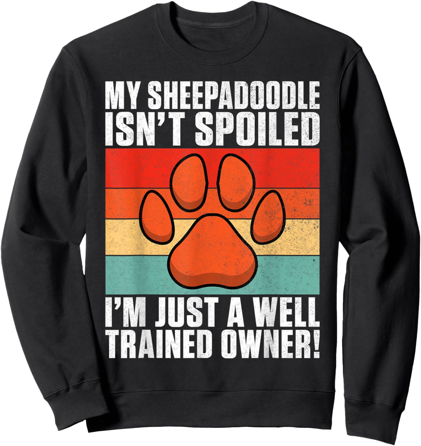 My Sheepadoodle isnt spoiled im just trained Sheepadoodle Sweatshirt - Sweatshirt | Black