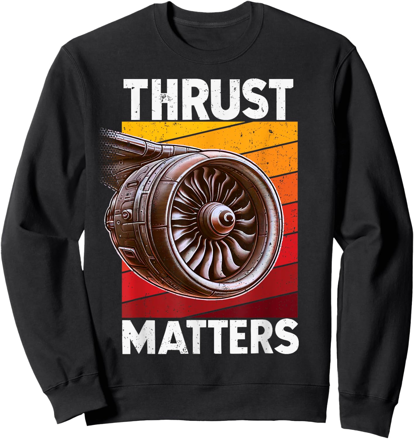 Plane "Thrust Matters" Avgeek Airplane Aviation Jet Engine Sweatshirt - Sweatshirt | Black