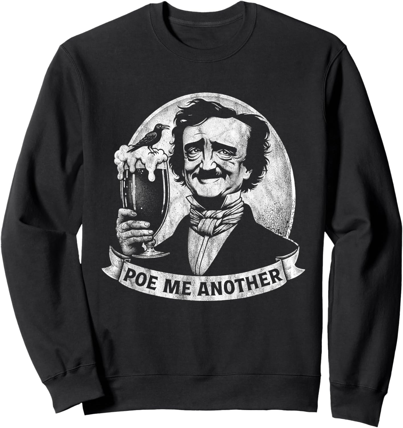 Poe Me Another Distressed Edgar Allan Poe Drinking Beer Sweatshirt - Sweatshirt | Black
