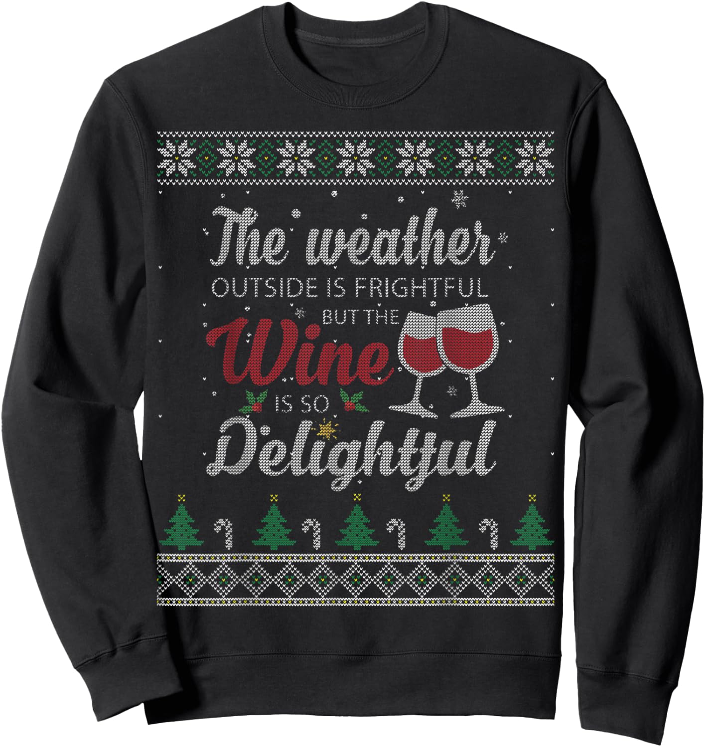 The Weather Outside Is Frightful But The Wine Is Delightful Sweatshirt - Sweatshirt | Black
