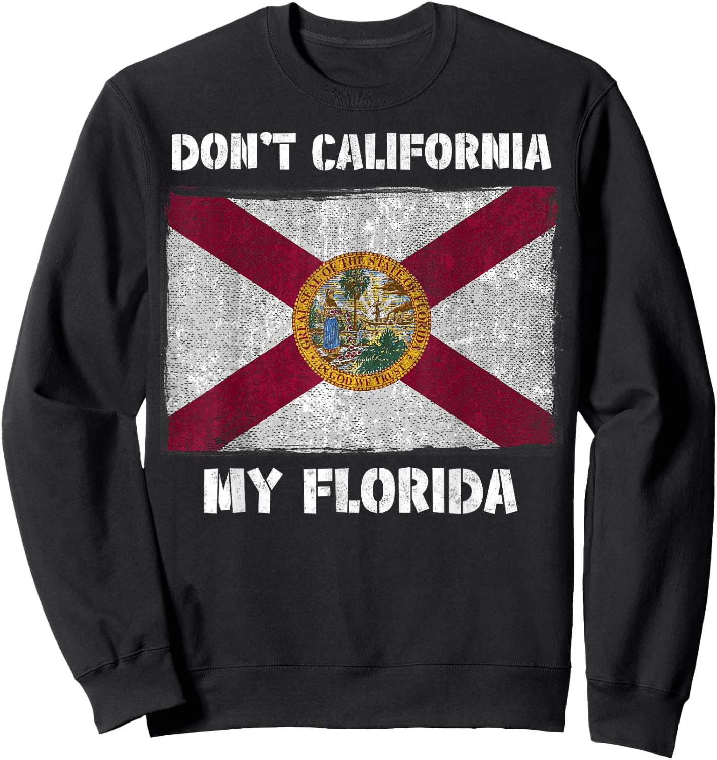 Don't California my Florida FL Flag Local Sunshine State Men Women Kids Sweatshirt - Sweatshirt | Black