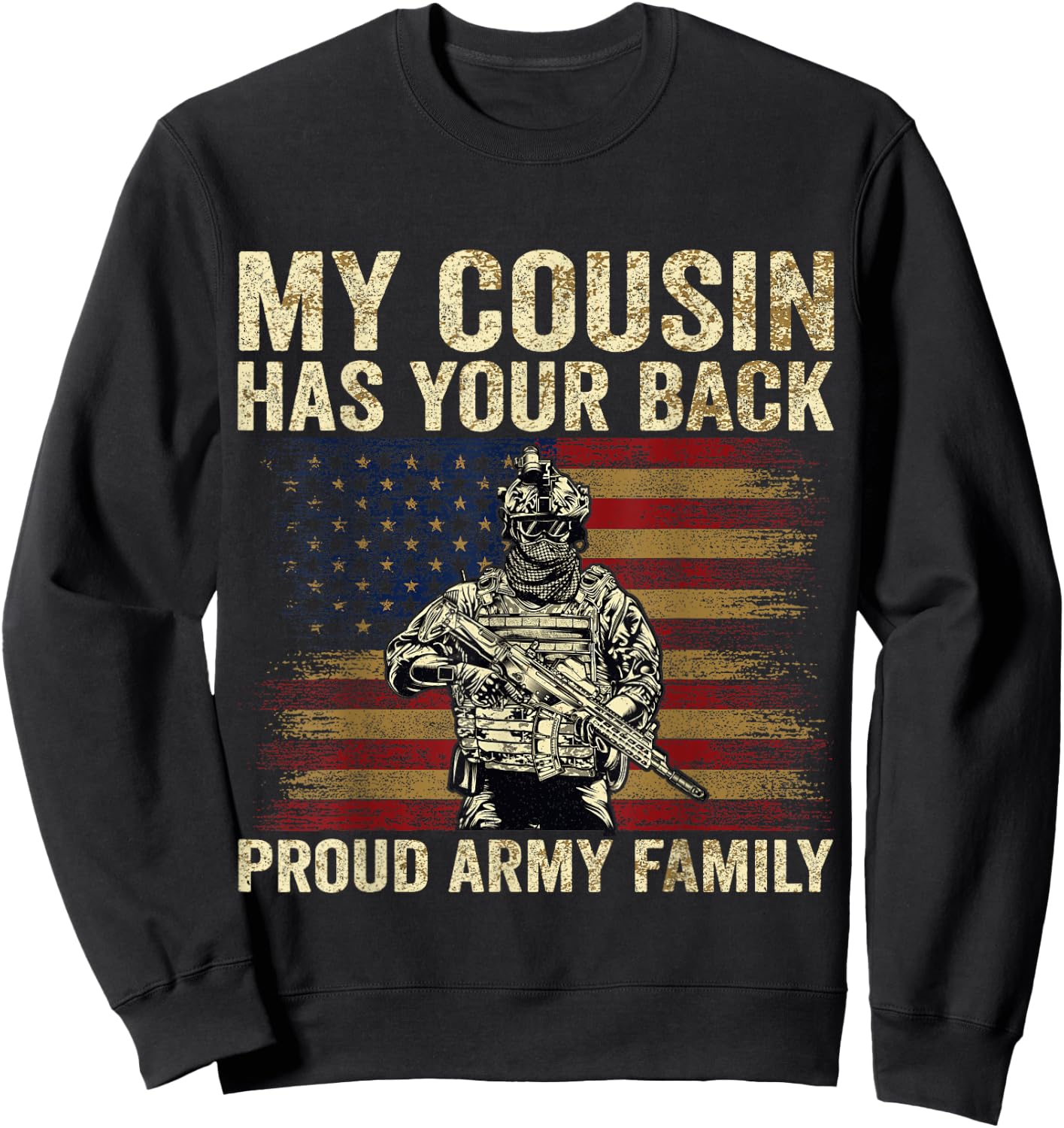 My Cousin Has Your Back Proud Army Family Veteran Cousin Sweatshirt - Sweatshirt | Black