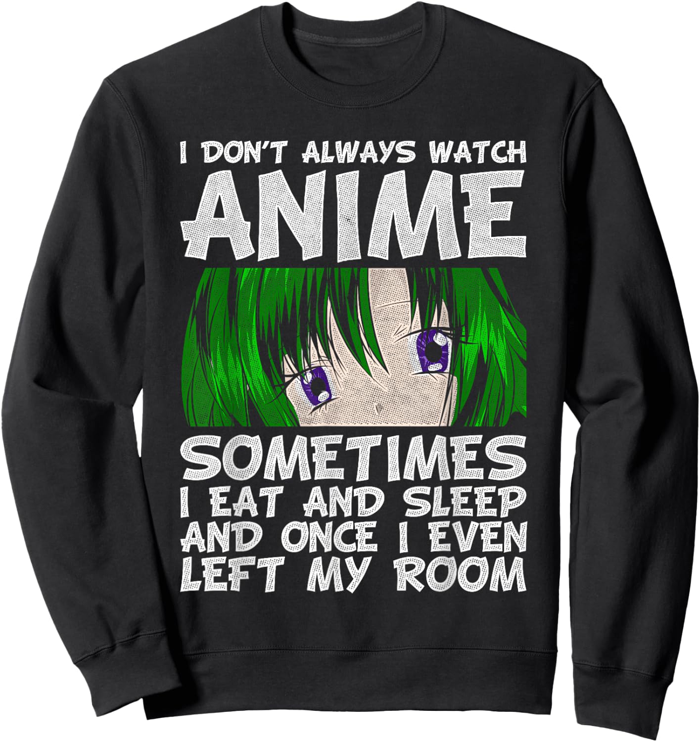 I Don't Always Look Animes Funny Otaku Gift Anime Sweatshirt - Sweatshirt | Black