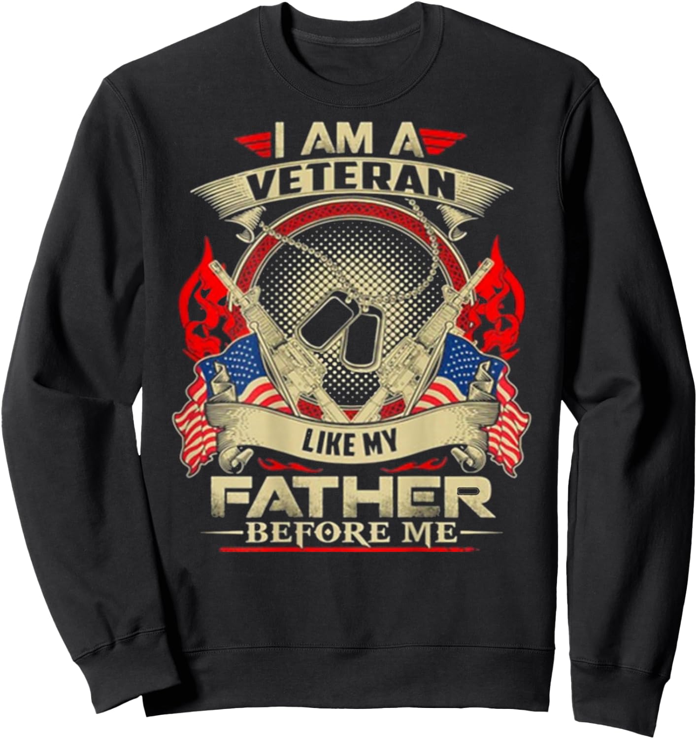 I Am A Veteran Like My Father Before Me Design On Back Sweatshirt - Sweatshirt | Black