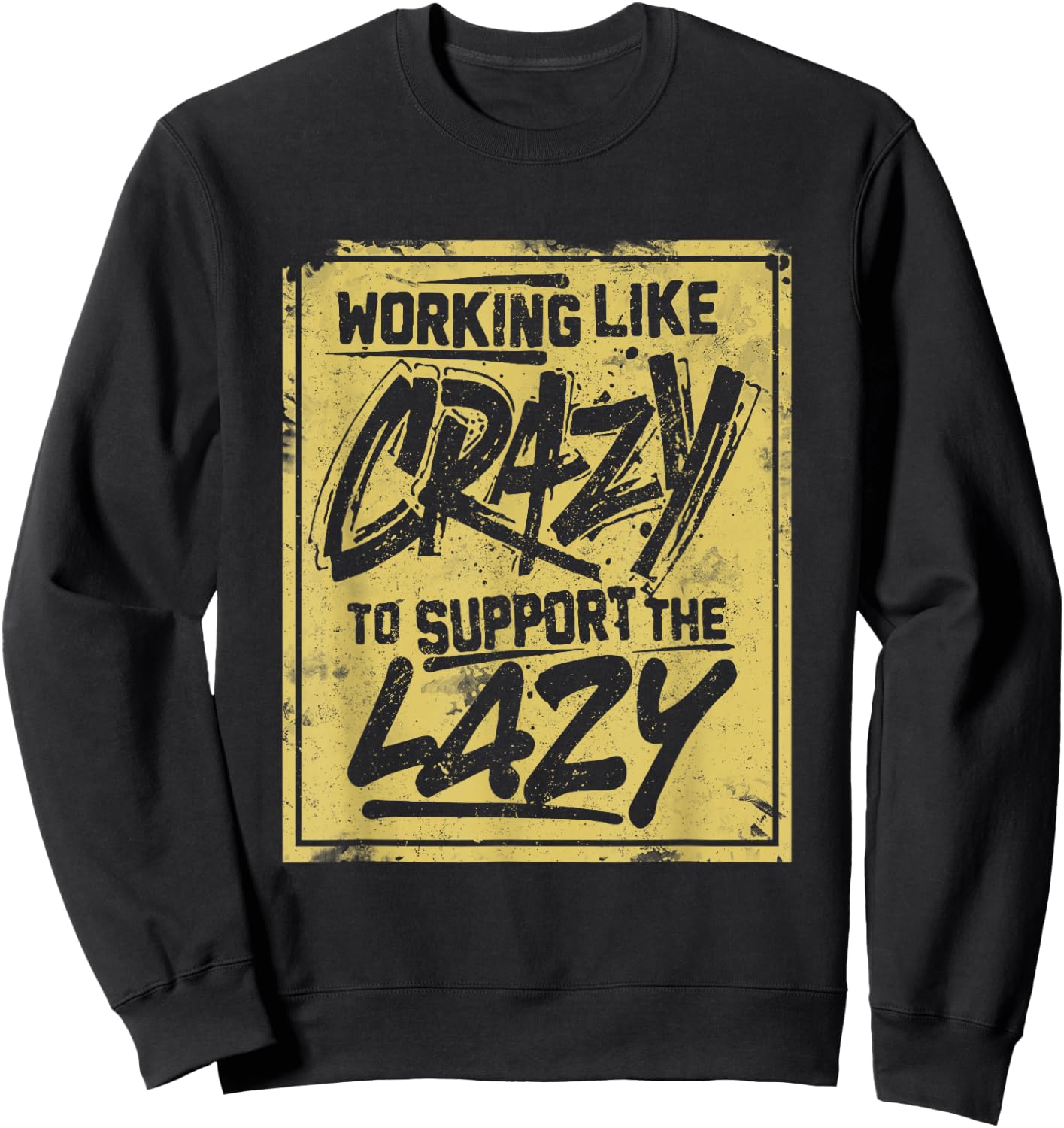 Working Like Crazy To Support The Lazy Sweatshirt - Sweatshirt | Black