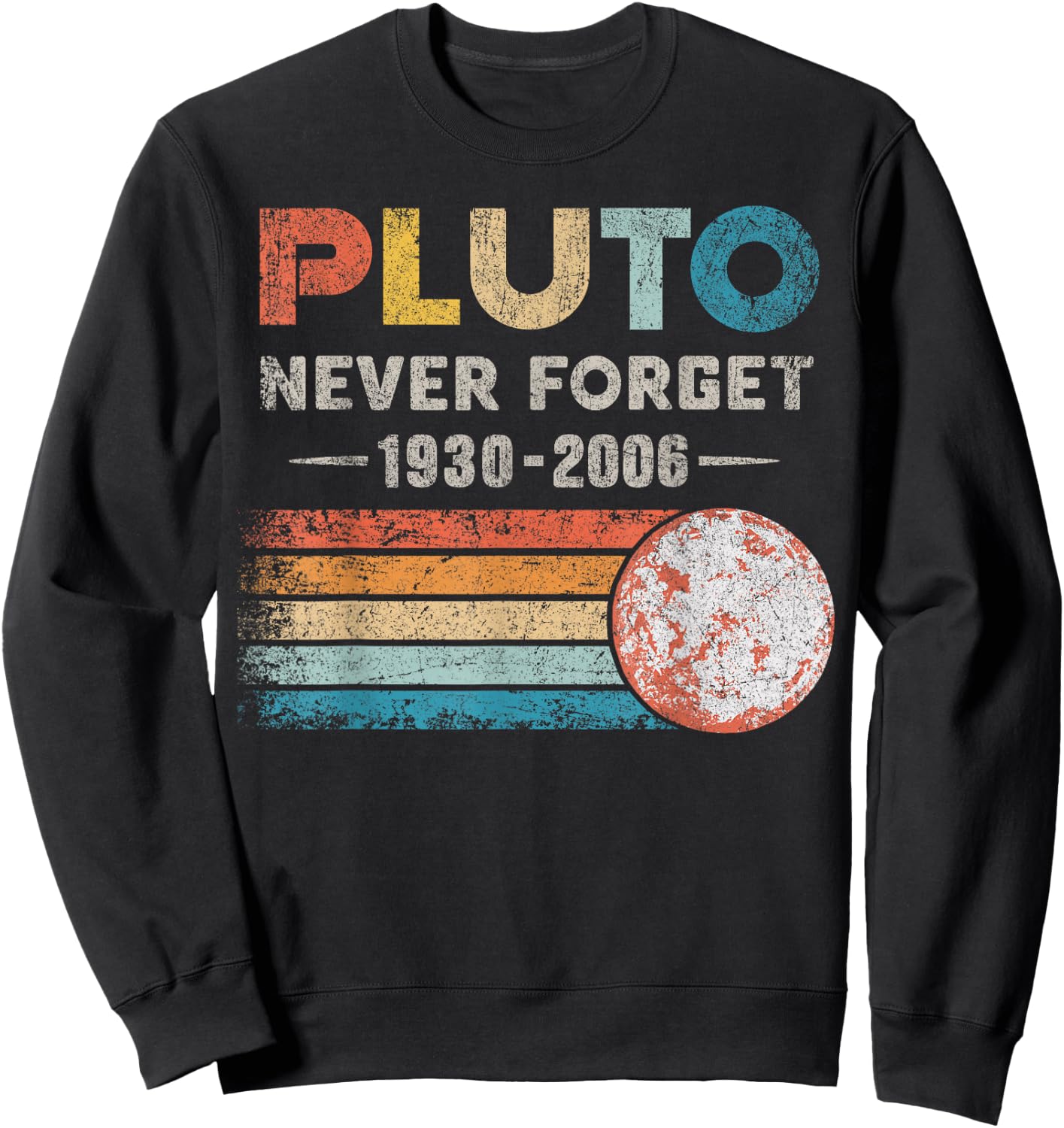 Never Forget Pluto Shirt Vintage Retro Funny Space Science Sweatshirt - Sweatshirt | Black