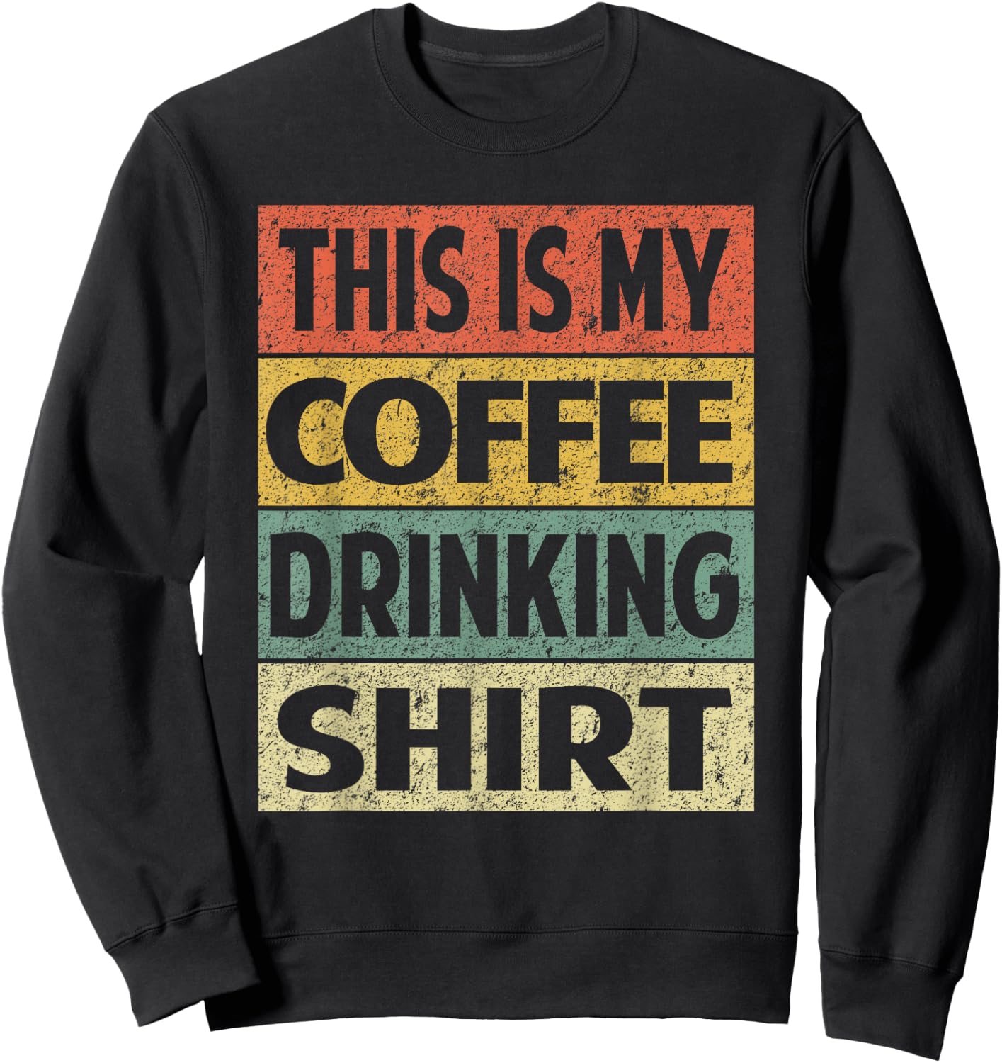 Funny Coffee Shirt This is My Coffee Drinking Sweatshirt - Sweatshirt | Black