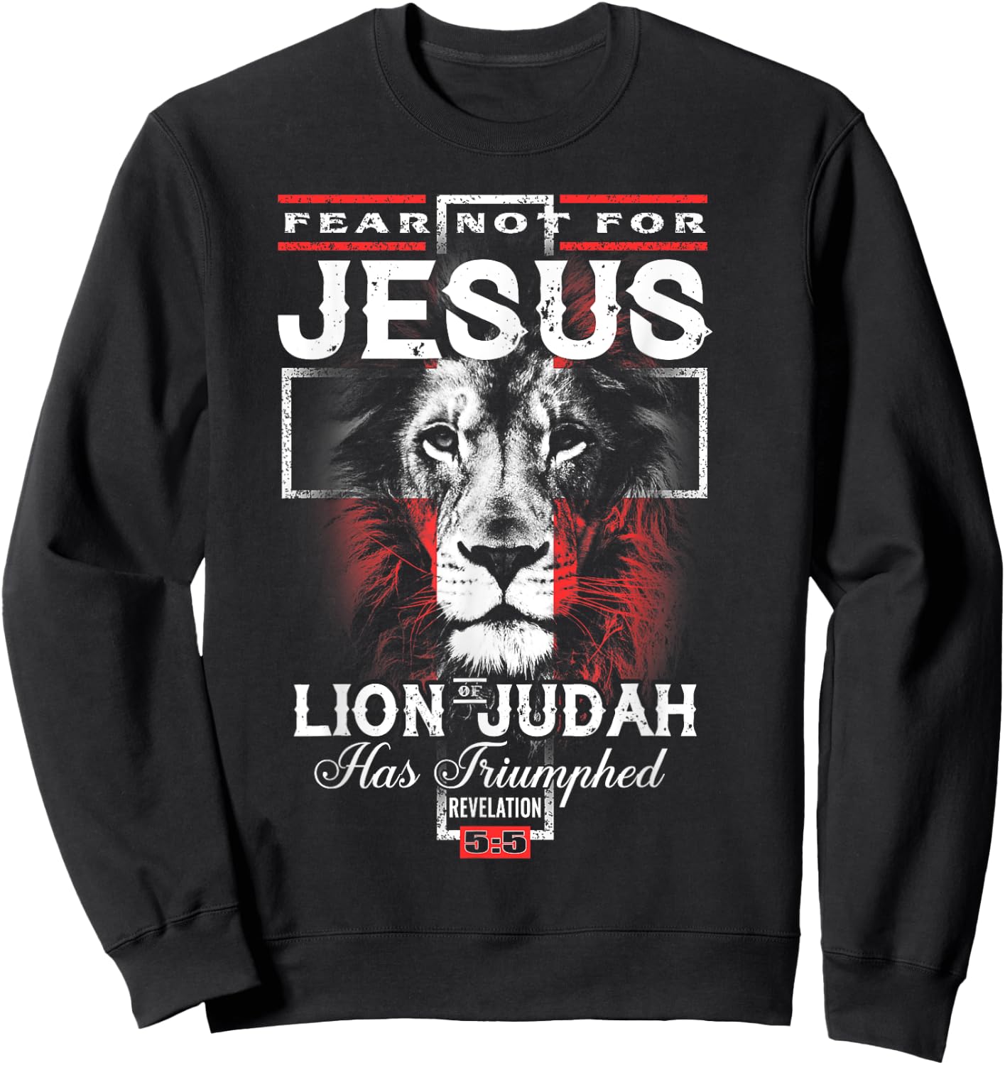 Fear Not For Jesus The Lion Of Judah Has Triumphed Sweatshirt - Sweatshirt | Black