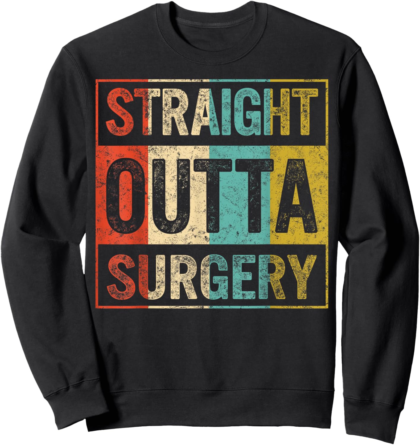 Straight Out Surgery Get Well Recovery Surgical Tech Surgeon Sweatshirt - Sweatshirt | Black