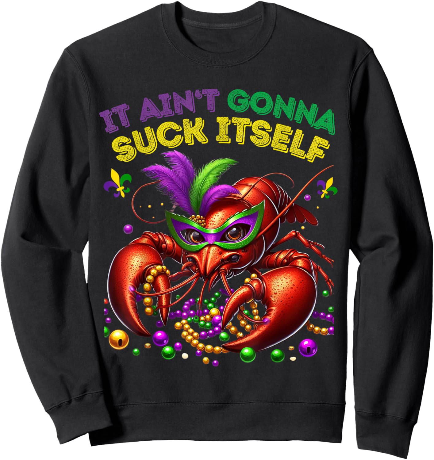 Classic Funny It Aint Gonna Suck Itself Crawfish Sweatshirt - Sweatshirt | Black