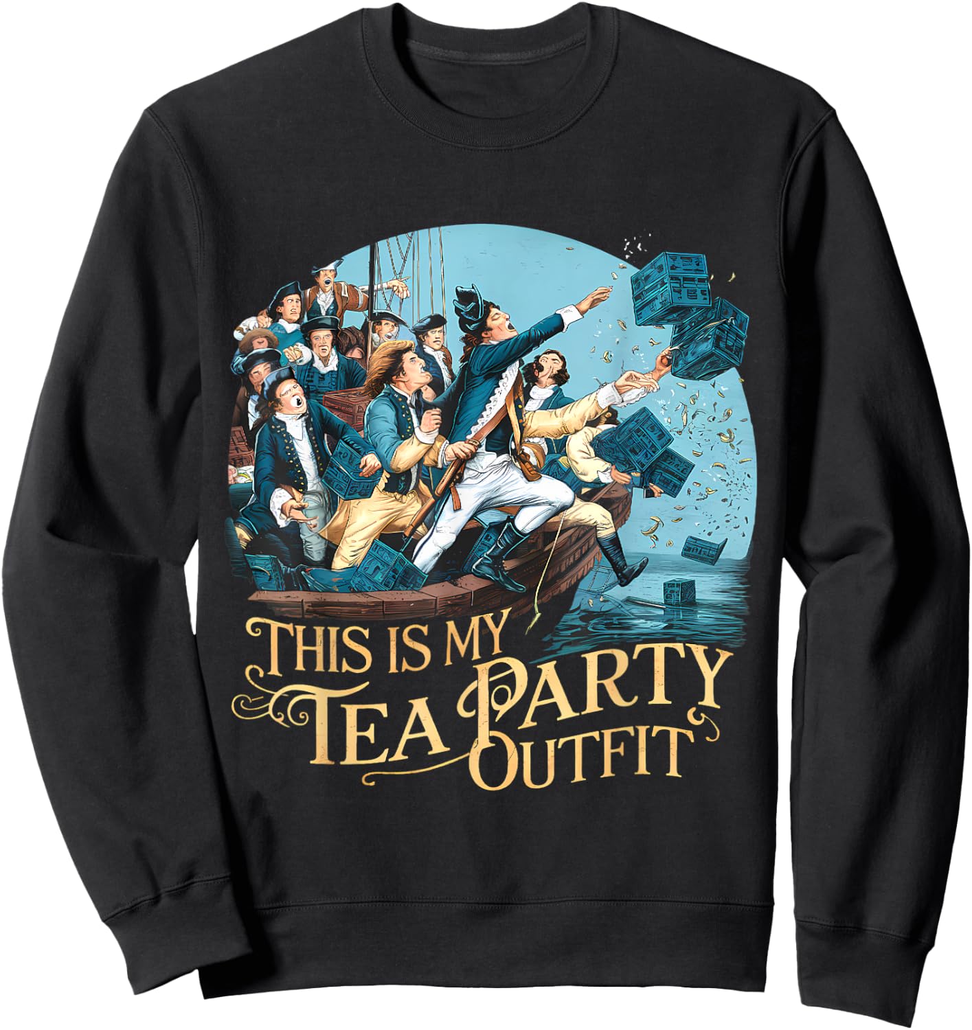 Tea Party Funny Outfit Funny Historian History Boston Sweatshirt - Sweatshirt | Black