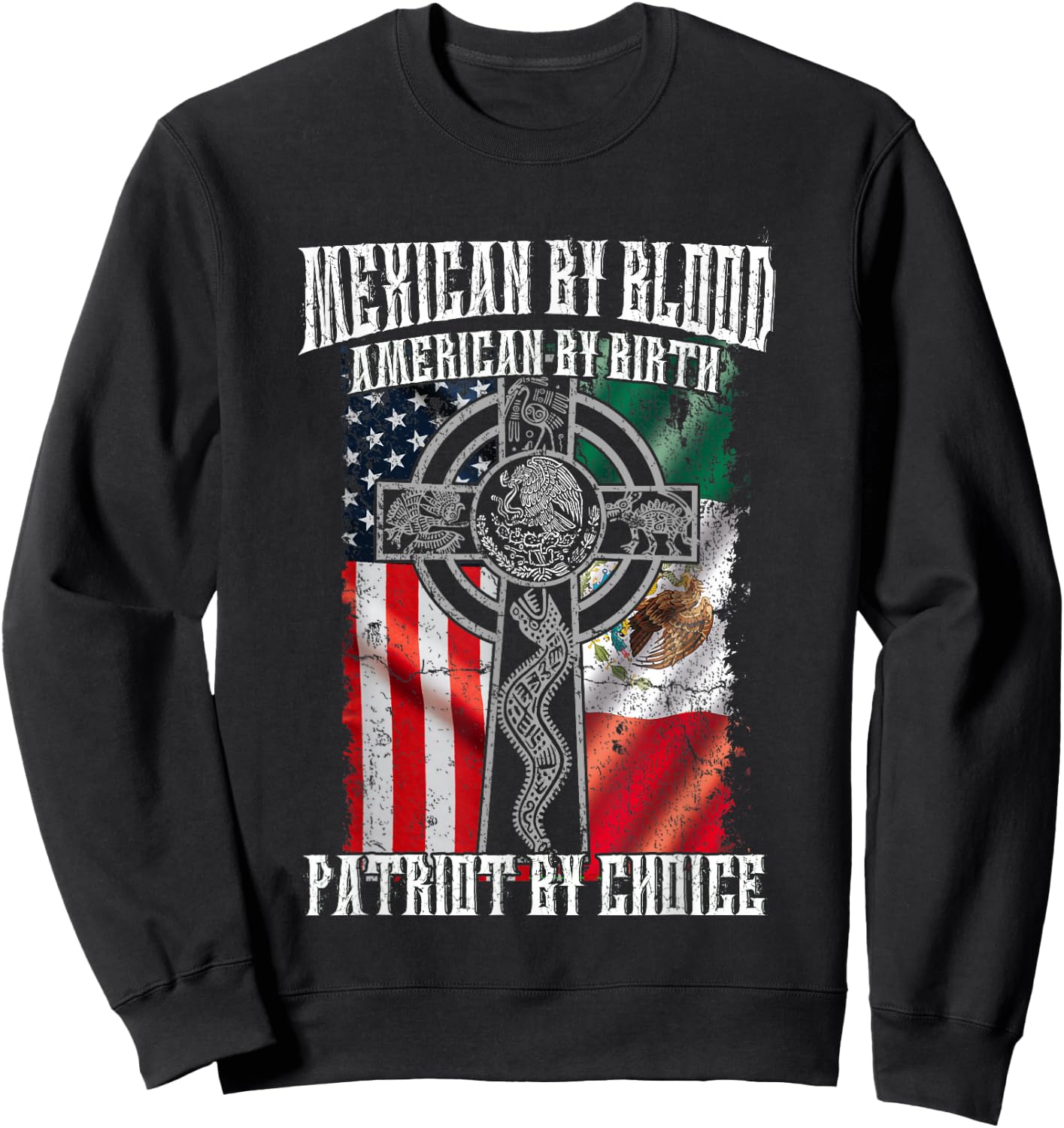 Mexican By Blood American By Birth Patriot By Choice Flag Sweatshirt - Sweatshirt | Black