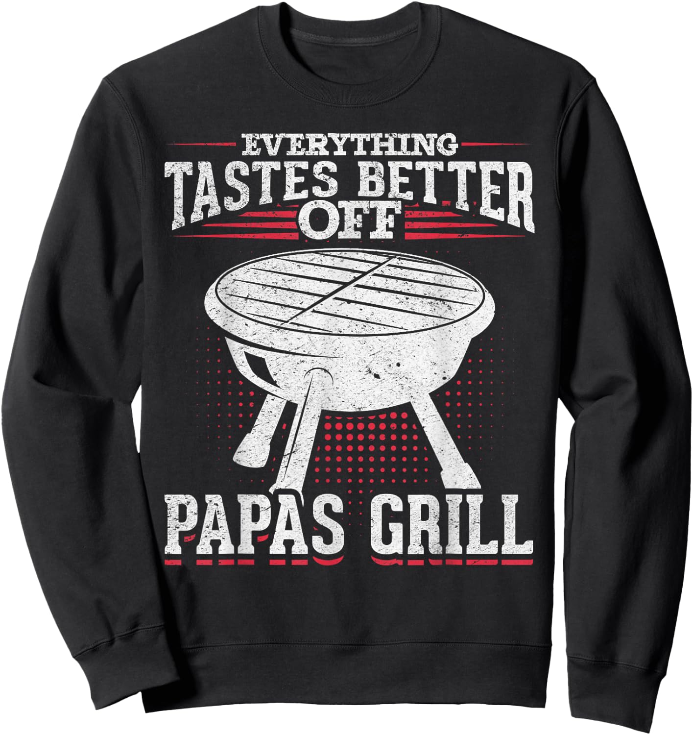 BBQ Smoker Dad Everything Tastes Better Off Papas Grill Sweatshirt - Sweatshirt | Black