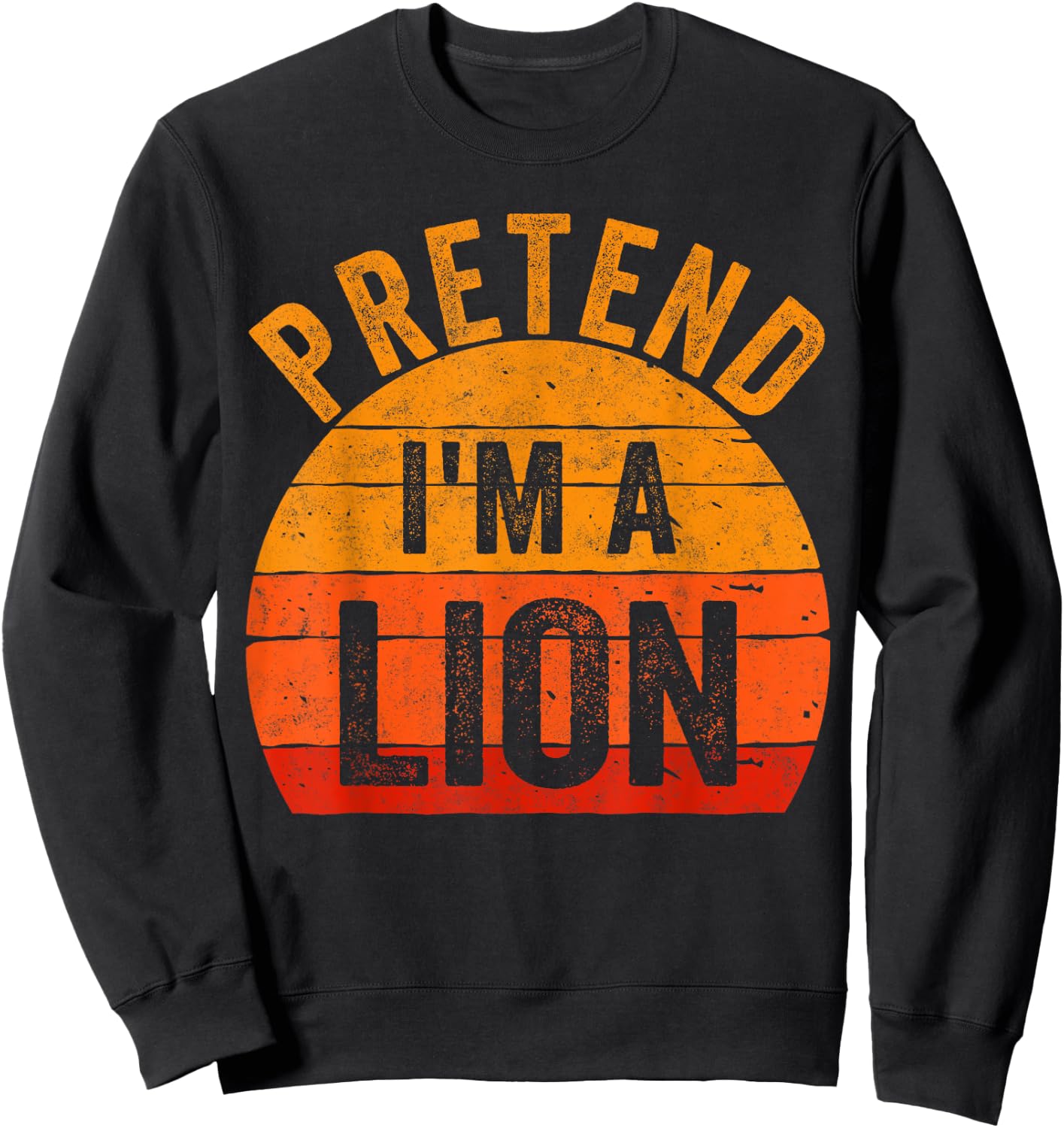 Funny Lazy Halloween Costume Shirt Pretend I'm A Lion Sweatshirt - Sweatshirt | Black
