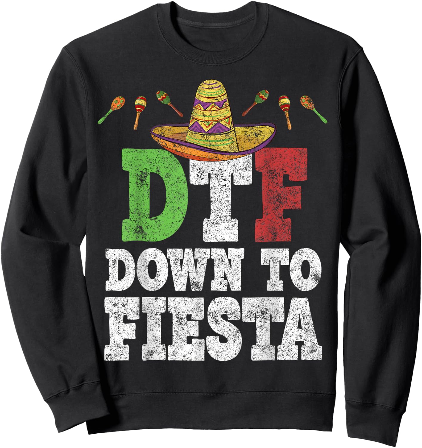 DTF Down To Fiesta Shirt Funny Cinco De Mayo Mexican Party Sweatshirt - Sweatshirt | Black