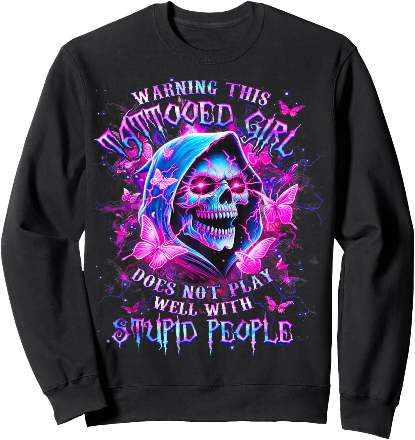 Warning This Tattooed Girl Does Not Play Well With Stupid Sweatshirt - Sweatshirt | Black