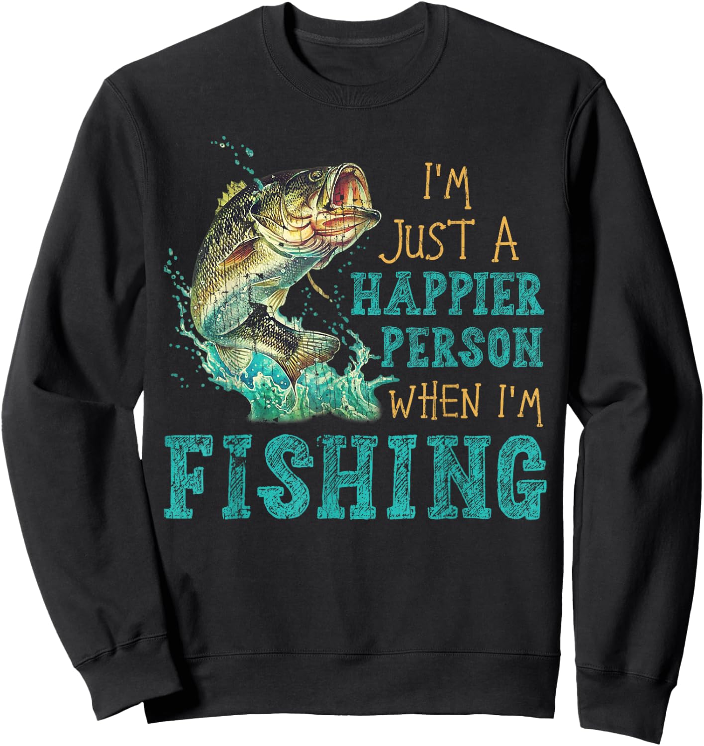 I'm Just A Happier Person When I'm Fishing Sweatshirt - Sweatshirt | Black
