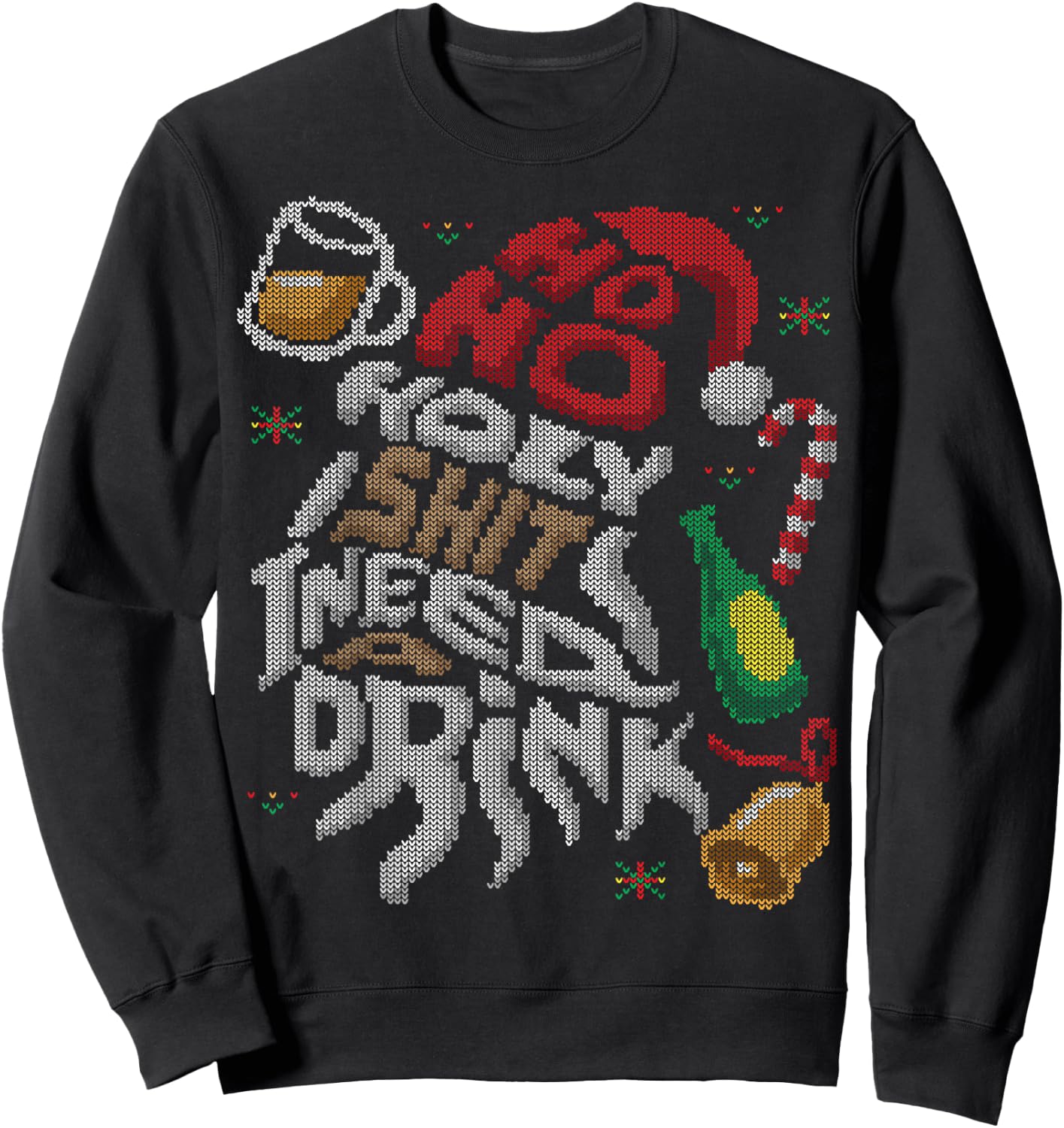 Ho Ho Holy Shit I Need A Drink Beer Ugly Christmas Sweater Sweatshirt - Sweatshirt | Black