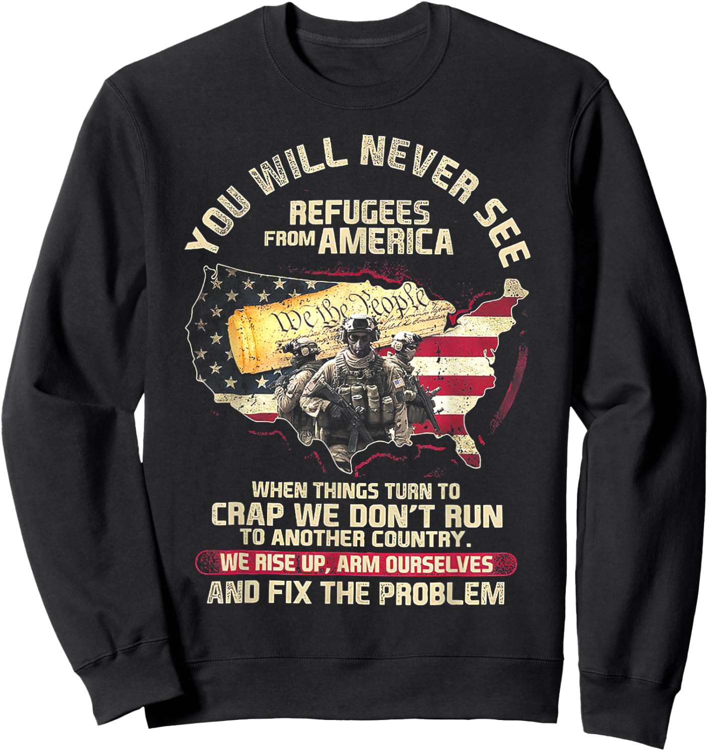 You Will Never See Refugees From America When Things Turn Sweatshirt - Sweatshirt | Black