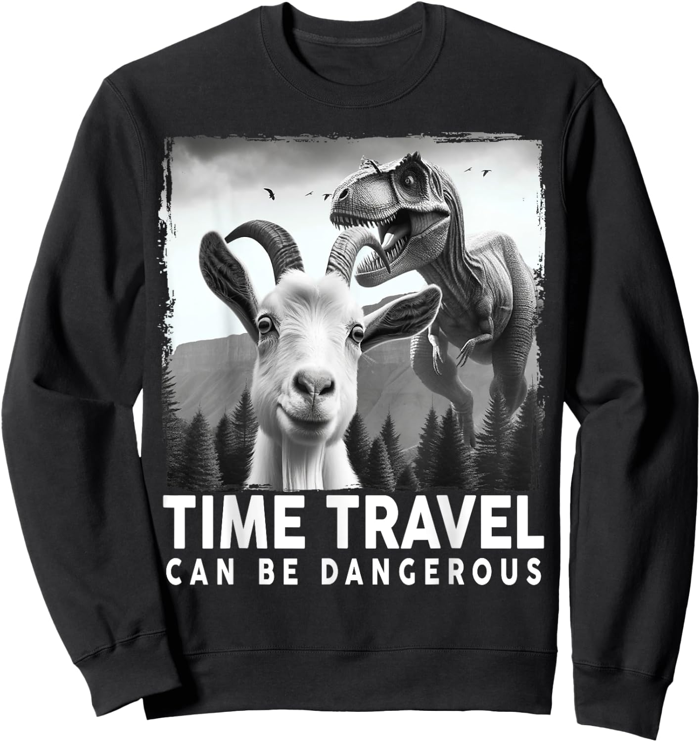 Goat Selfie with Dinosaur, Time Travel Can Be Dangerous Sweatshirt - Sweatshirt | Black