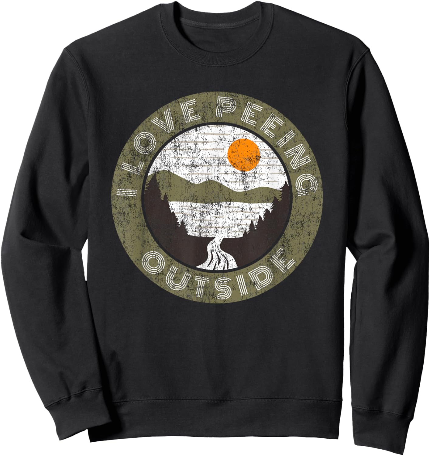 Hilarious Camping Hiking Lover Meme I Love Peeing Outside Sweatshirt - Sweatshirt | Black