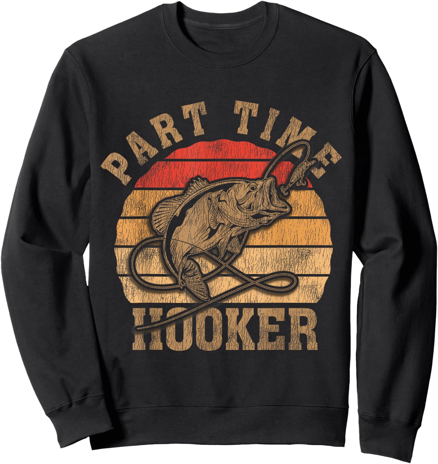 Part Time Hooker Funny Fishermen Sarcastic Joke For Dad Sweatshirt - Sweatshirt | Black