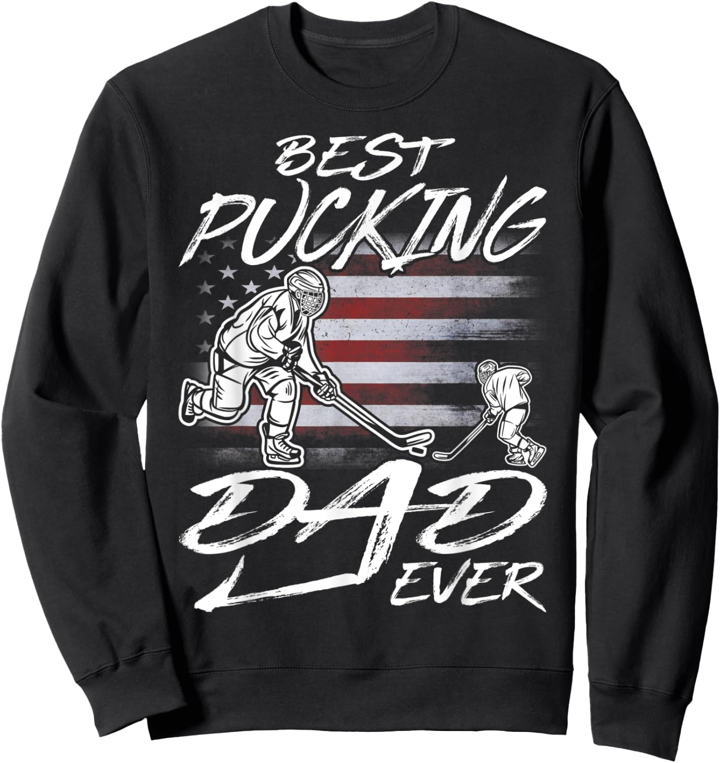 Best Pucking Dad Ever Hockey Father's Day Gift Sweatshirt - Sweatshirt | Black