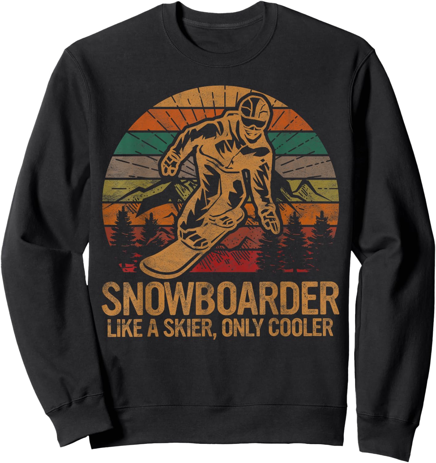 Snowboarder Like a Skier Only Cooler Ski Snowboarding Sweatshirt - Sweatshirt | Black