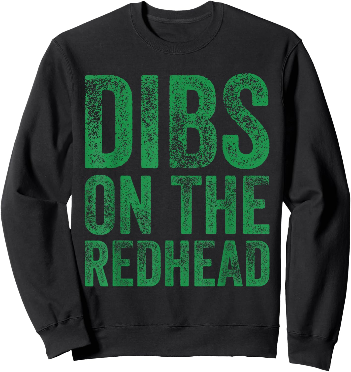Dibs On The Redhead Irish St Patricks Day Drinking Lovers Sweatshirt - Sweatshirt | Black