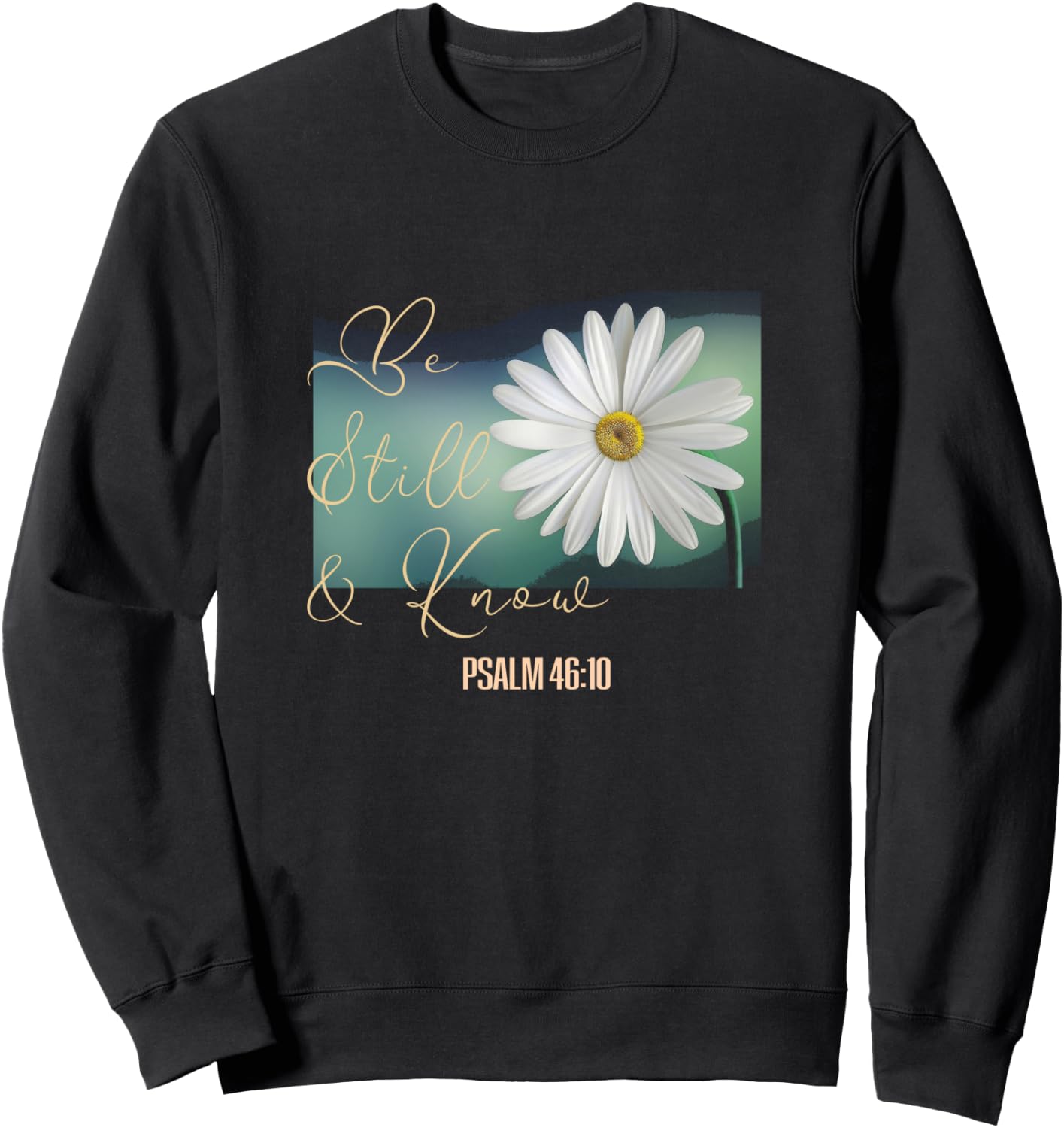 Christian Women Scripture Be Still & Know That I Am God Sweatshirt - Sweatshirt | Black