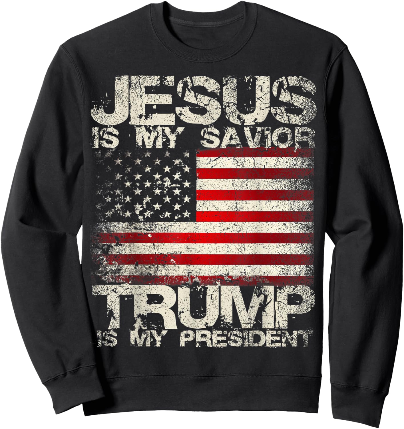 Epic 2024 Jesus Is My Savior Trump Is My President Sweatshirt - Sweatshirt | Black