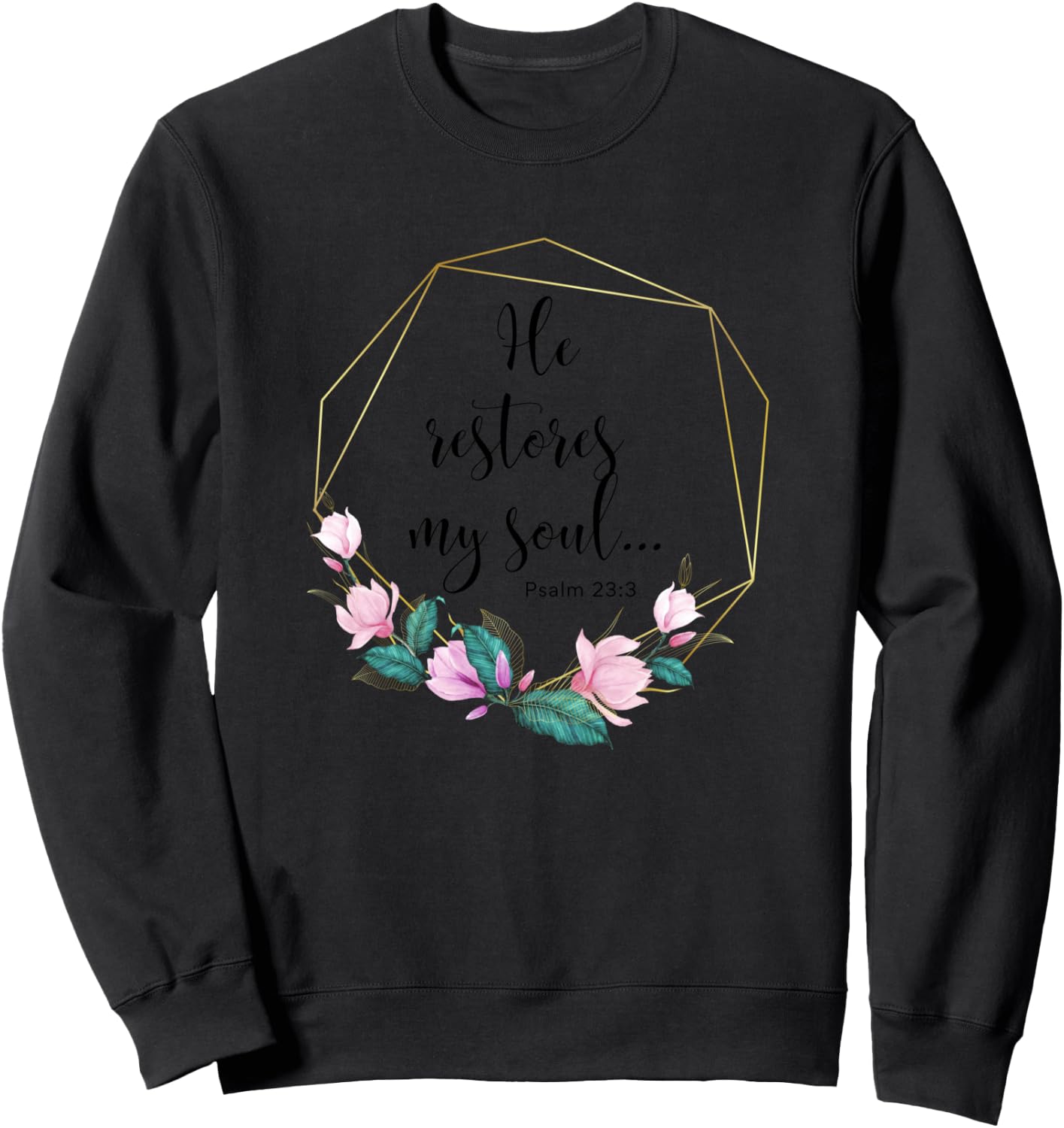 He Restores My Soul Psalm 23:3 Christian Bible Verse Sweatshirt - Sweatshirt | Black