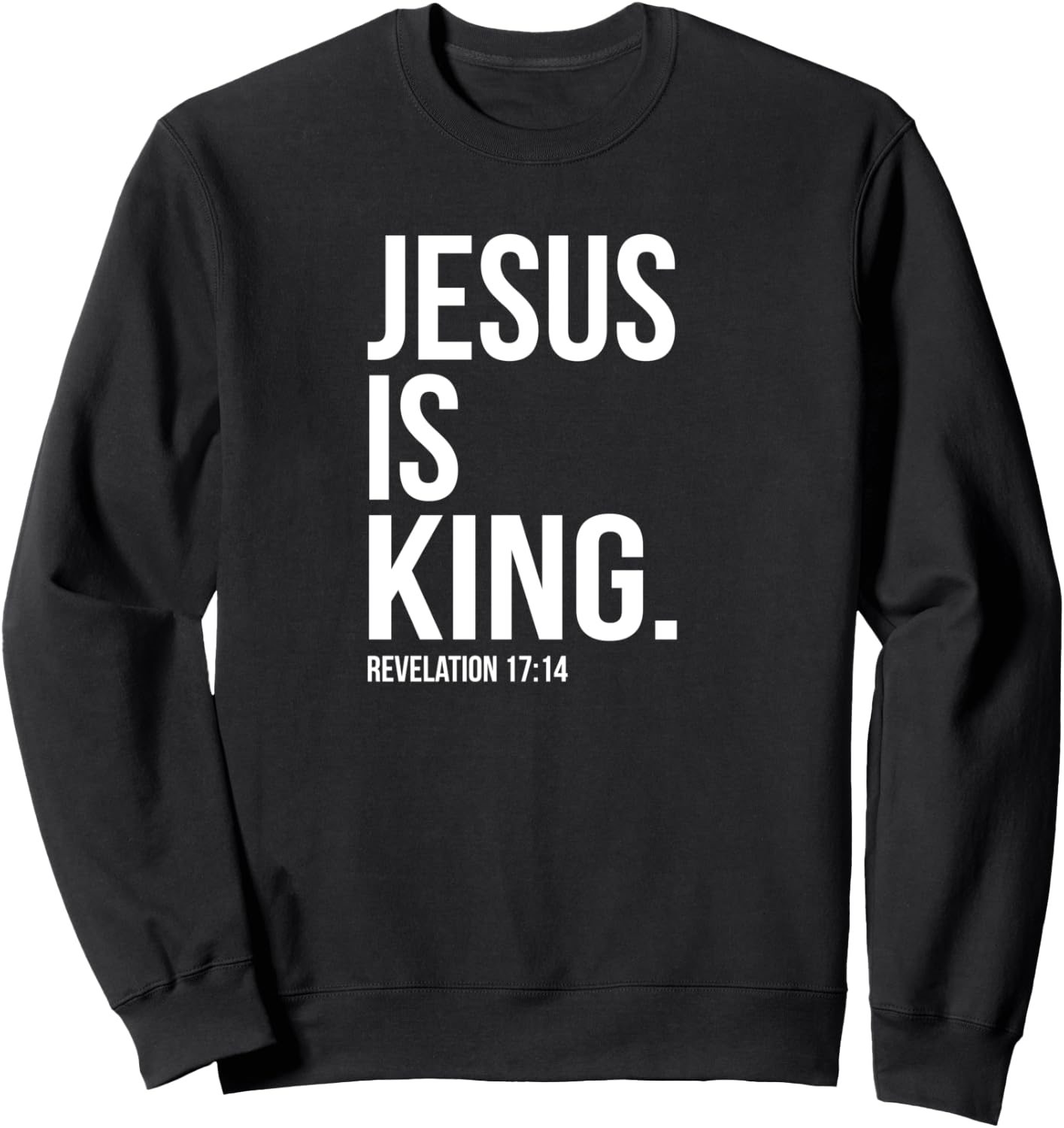 Jesus Is King Bible Scripture Quote Christian Sweatshirt - Sweatshirt | Black