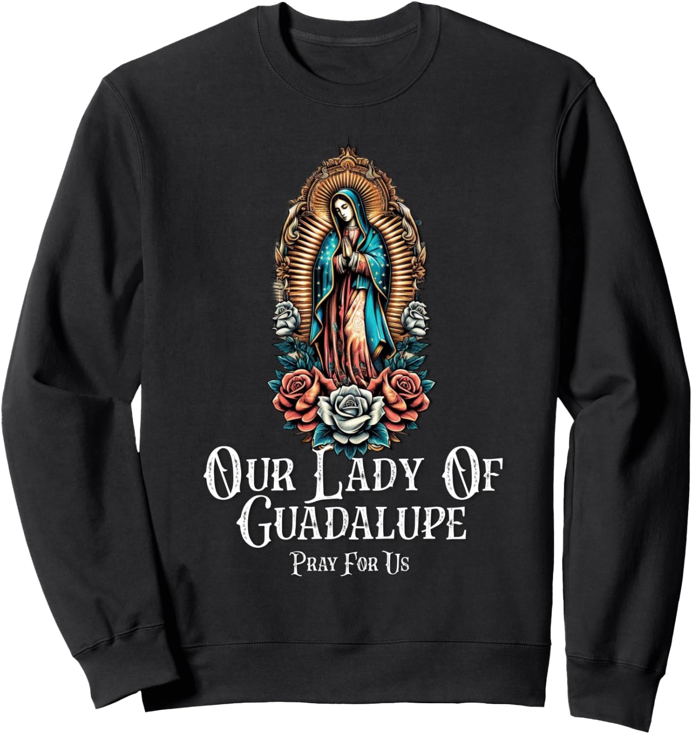 Our Lady Of Guadalupe Marian Catholic Sweatshirt - Sweatshirt | Black