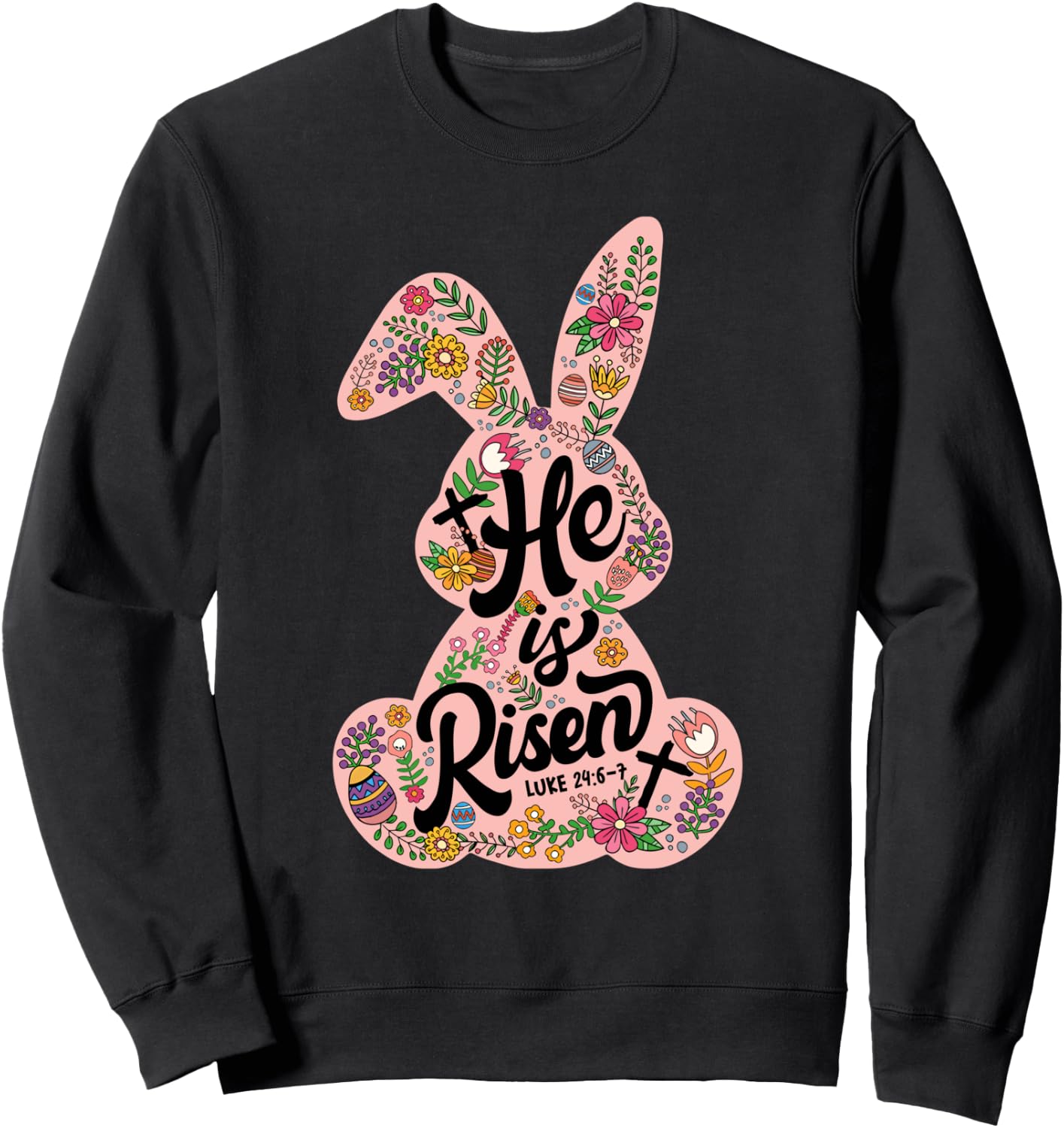 He Is Risen Happy Easter Day Bunny Flower Christian Jesus Sweatshirt - Sweatshirt | Black