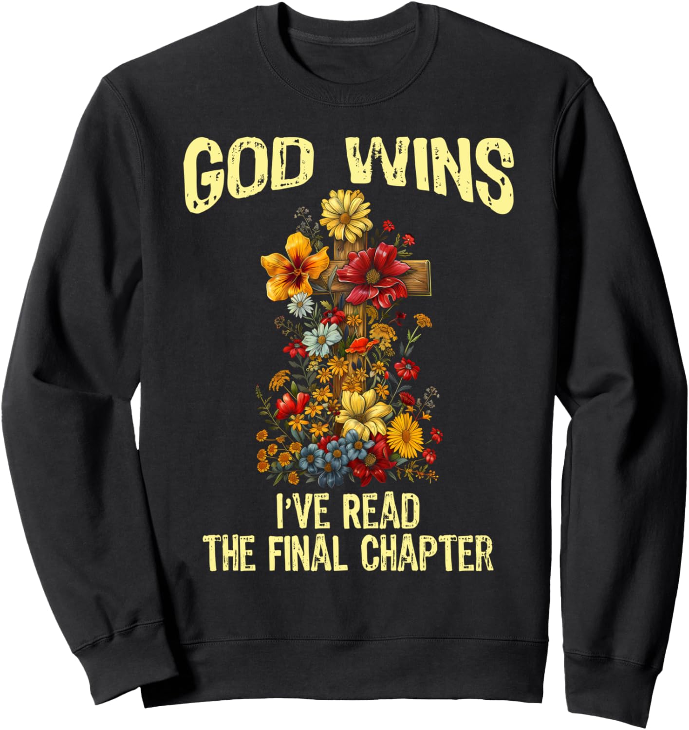 God Wins I've Read The Final Chapter Jesus Floral Cross Sweatshirt - Sweatshirt | Black