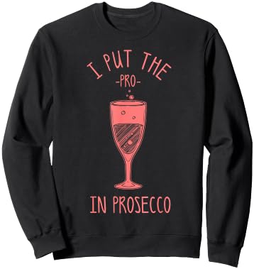 Funny Prosecco Lover Gift Alcohol Wine Drinker Men Women Sweatshirt - Sweatshirt | Black
