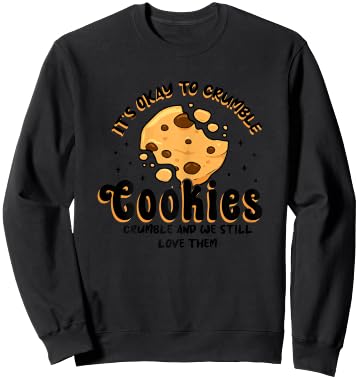 Cookies Crumble - Depression Mental Health Awareness Sweatshirt - Sweatshirt | Black